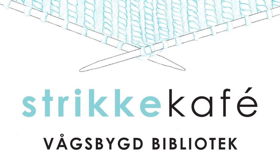 Velkommen til strikkekafe på Vågsbygd bibliotek Velkommen til strikkekafe på Vågsbygd bibliotek